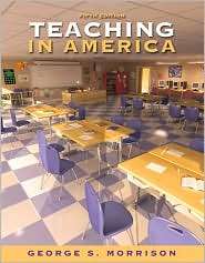 Teaching in America, (0205642675), George S. Morrison, Textbooks 