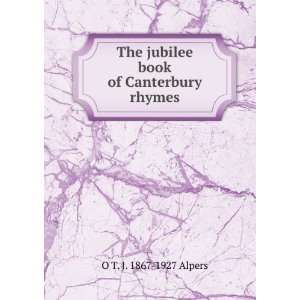   The jubilee book of Canterbury rhymes O T. J. 1867 1927 Alpers Books