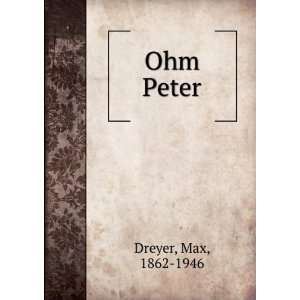  Ohm Peter Max, 1862 1946 Dreyer Books