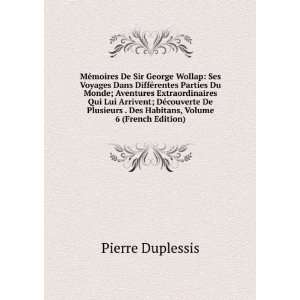   . Des Habitans, Volume 6 (French Edition) Pierre Duplessis Books