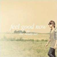   Feel Good Now by Sire / London/Rhino, The Ready Set
