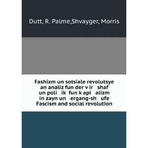   Fascism and social revolution R. Palme,Shvayger, Morris Dutt Books
