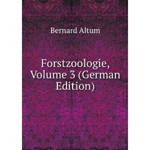    Forstzoologie, Volume 3 (German Edition) Bernard Altum Books