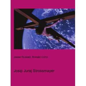  Josip Juraj Strossmayer Ronald Cohn Jesse Russell Books