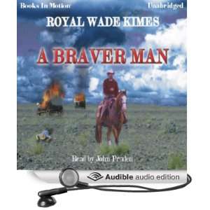 A Braver Man (Audible Audio Edition) Royal Wade Kimes 