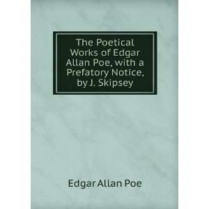   Poe, with a Prefatory Notice, by J. Skipsey Edgar Allan Poe Books