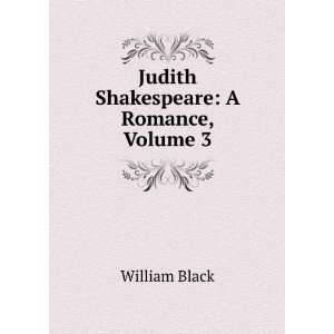 Judith Shakespeare A Romance, Volume 3 William Black  