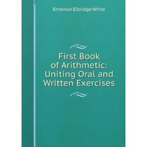    Uniting Oral and Written Exercises Emerson Elbridge White Books