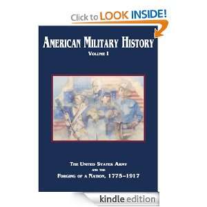 History, Volume I The United States Army and the Forging of a Nation 