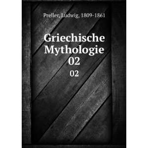    Griechische Mythologie. 02 Ludwig, 1809 1861 Preller Books