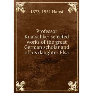   of the great German scholar and his daughter Elsa 1873  Hansi Books