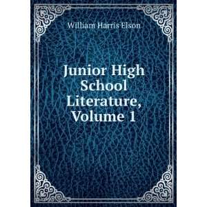  Junior High School Literature, Volume 1 William Harris Elson Books