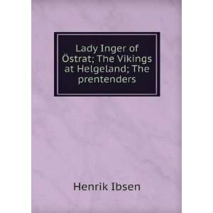  Lady Inger of Ã strat; The Vikings at Helgeland; The 
