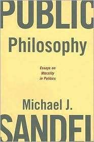 Public Philosophy Essays on Morality in Politics, (067402365X 