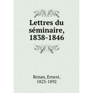  Lettres du sÃ©minaire, 1838 1846 Ernest Renan Books