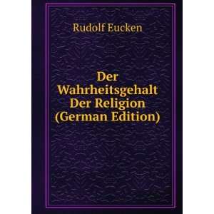   Wahrheitsgehalt Der Religion (German Edition) Rudolf Eucken Books