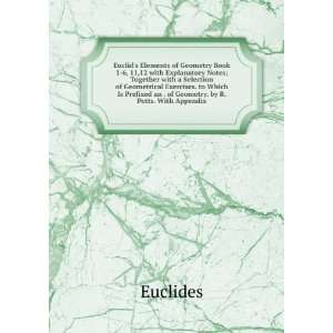  Euclids Elements of Geometry Book 1 6, 11,12 with 