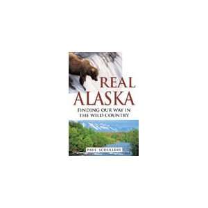  Real Alaska Real Alaska Finding Our Way in the Wild 