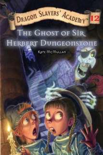 The Ghost of Sir Herbert Dungeonstone (Dragon Slayers Academy #12)