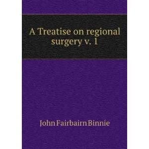  A Treatise on regional surgery v. 1 John Fairbairn Binnie Books