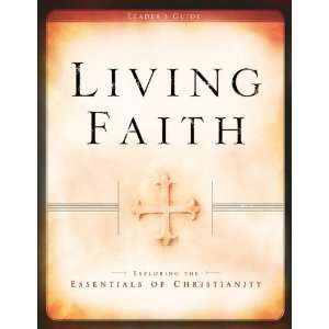  Living Faith Leaders Guide Exploring the Essentials of 