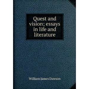  Quest and vision; essays in life and literature William 
