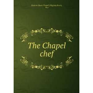 The Chapel chef Va.) Eastern Shore Chapel (Virginia Beach Books