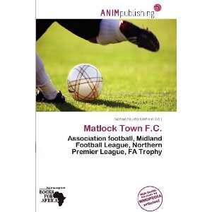  Matlock Town F.C. (9786200596383) Norton Fausto Garfield Books