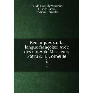   Olivier Patru , Thomas Corneille Claude Favre de Vaugelas Books