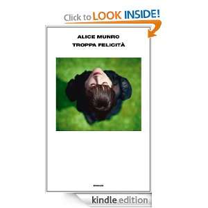 Troppa felicità (Supercoralli) (Italian Edition) Alice Munro, S 