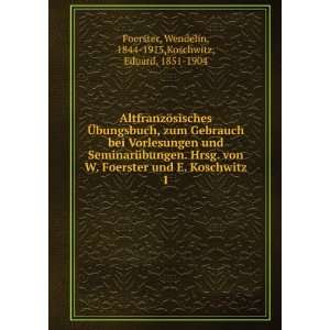   Wendelin, 1844 1915,Koschwitz, Eduard, 1851 1904 Foerster Books