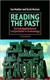 Reading the Past Current Approaches to Interpretation in Archaeology 