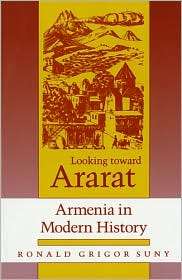 Looking toward Ararat Armenia in Modern History, (0253207738), Suny 