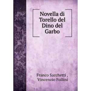   Torello del Dino del Garbo Vincenzio Follini Franco Sacchetti  Books