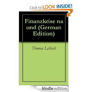 Finanzkrise na und (German Edition) Thomas Lellesch  