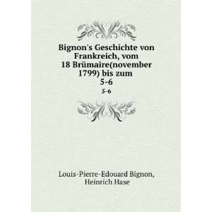   1799) bis zum . 5 6 Heinrich Hase Louis Pierre Edouard Bignon Books