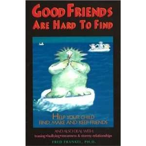    Good Friends Are Hard to Find [Paperback] Fred Frankel Books