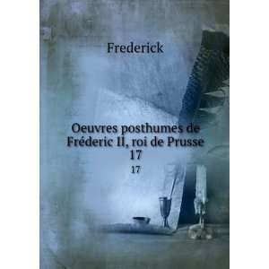   posthumes de FrÃ©deric II, roi de Prusse. 17 Frederick Books