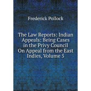   On Appeal from the East Indies, Volume 5 Frederick Pollock Books