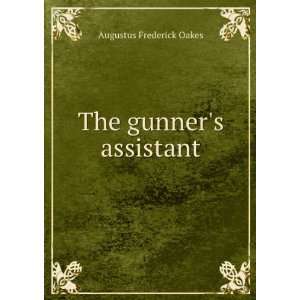  The gunners assistant Augustus Frederick Oakes Books