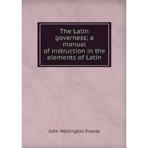   in the elements of Latin John Wellington Freese  Books