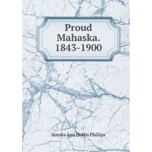  Proud Mahaska. 1843 1900 Semira Ann Hobbs Phillips Books