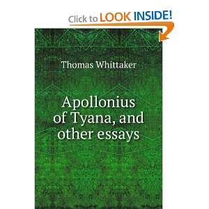  Apollonius of Tyana, and other essays Thomas Whittaker 