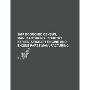  census. Manufacturing. Industry series. Aircraft engine and engine 