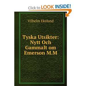    Nytt Och Gammalt om Emerson M.M Vilhelm Ekelund  Books