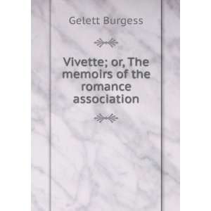   ; or, The memoirs of the romance association Gelett Burgess Books