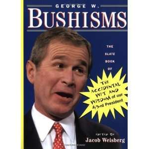  George W. Bushisms  The Slate Book of The Accidental Wit 