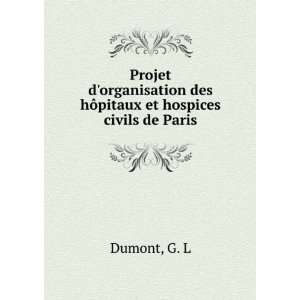   des hÃ´pitaux et hospices civils de Paris G. L Dumont Books