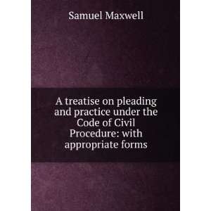   Code of Civil Procedure with appropriate forms Samuel Maxwell Books
