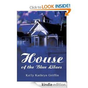 House of the Blue Lilacs Kelly Griffin  Kindle Store